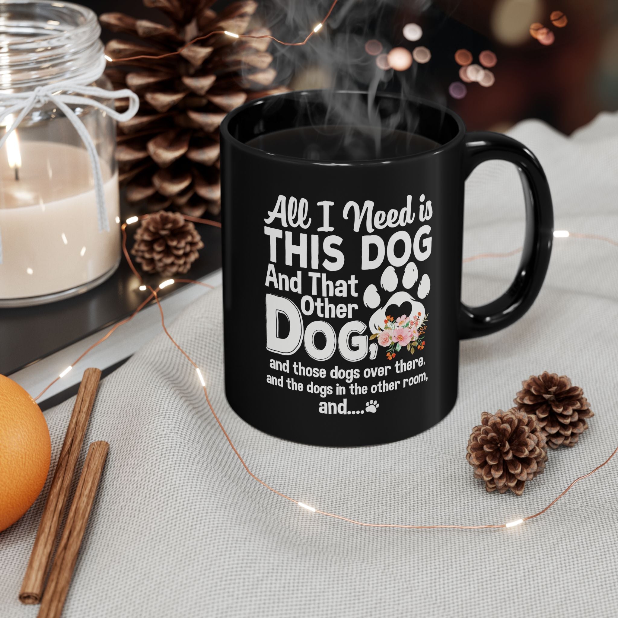 All I Need is This Dog black mug lifestyle
