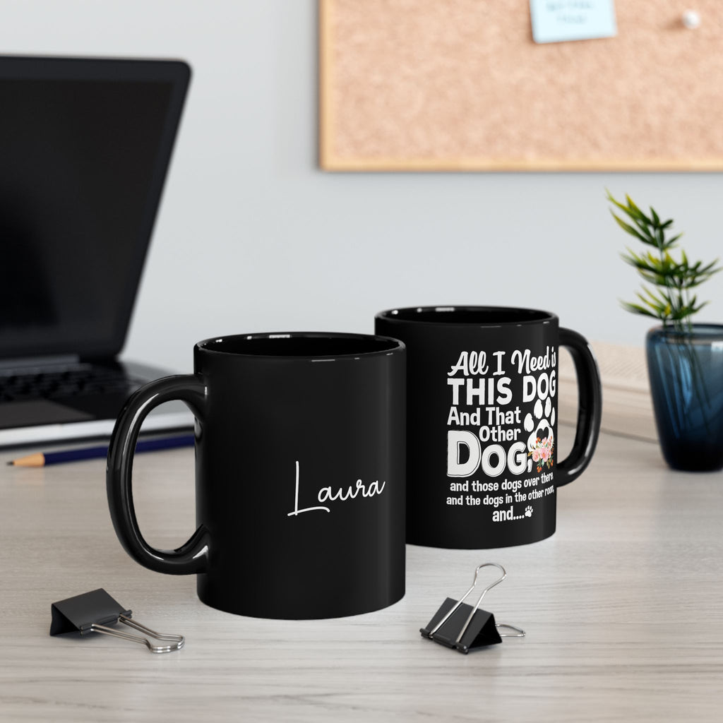 All I Need is This Dog black mug on desk