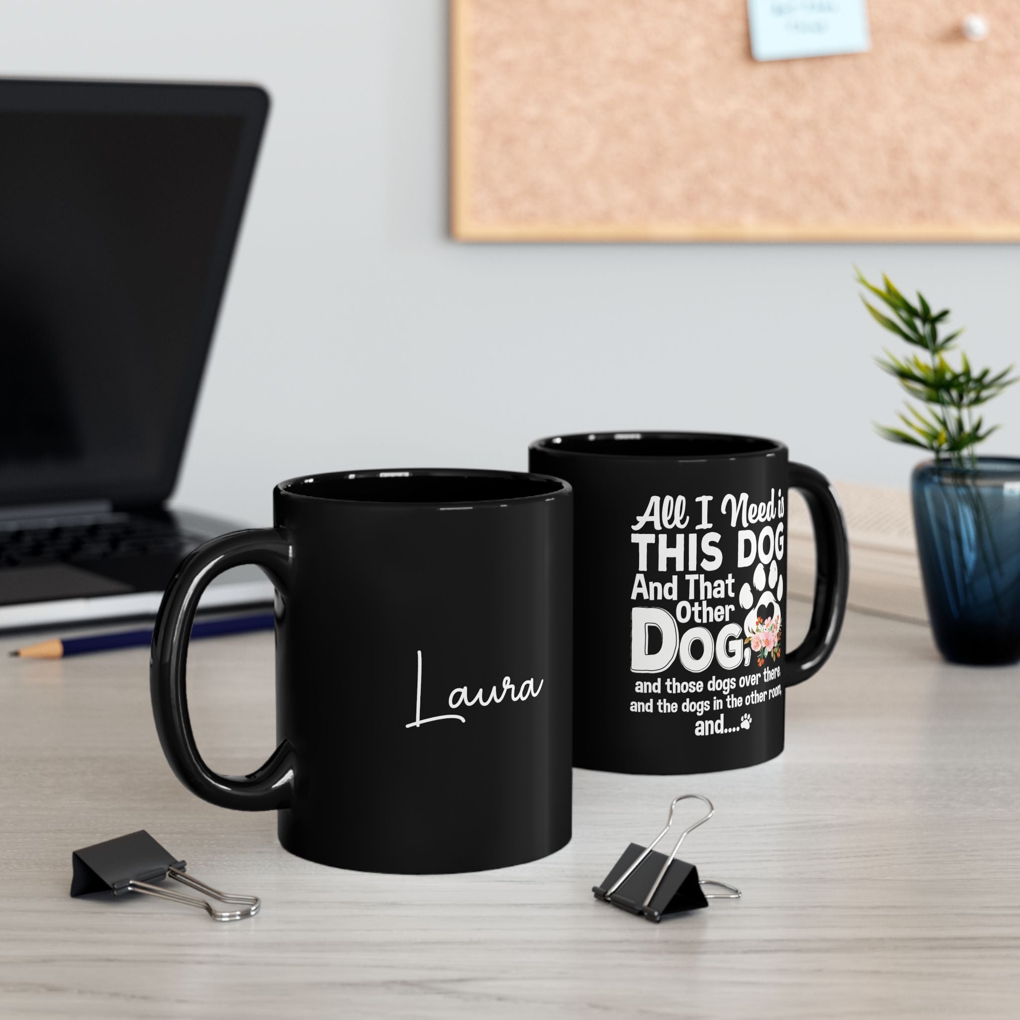 All I Need is This Dog black mug on desk