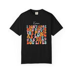 Funny dog lover T-shirt with custom name - As Long As The Dog Lives groovy design front view