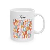Funny dog lover mug with custom name - As Long As the Dog Lives groovy quote on white 11oz ceramic mug