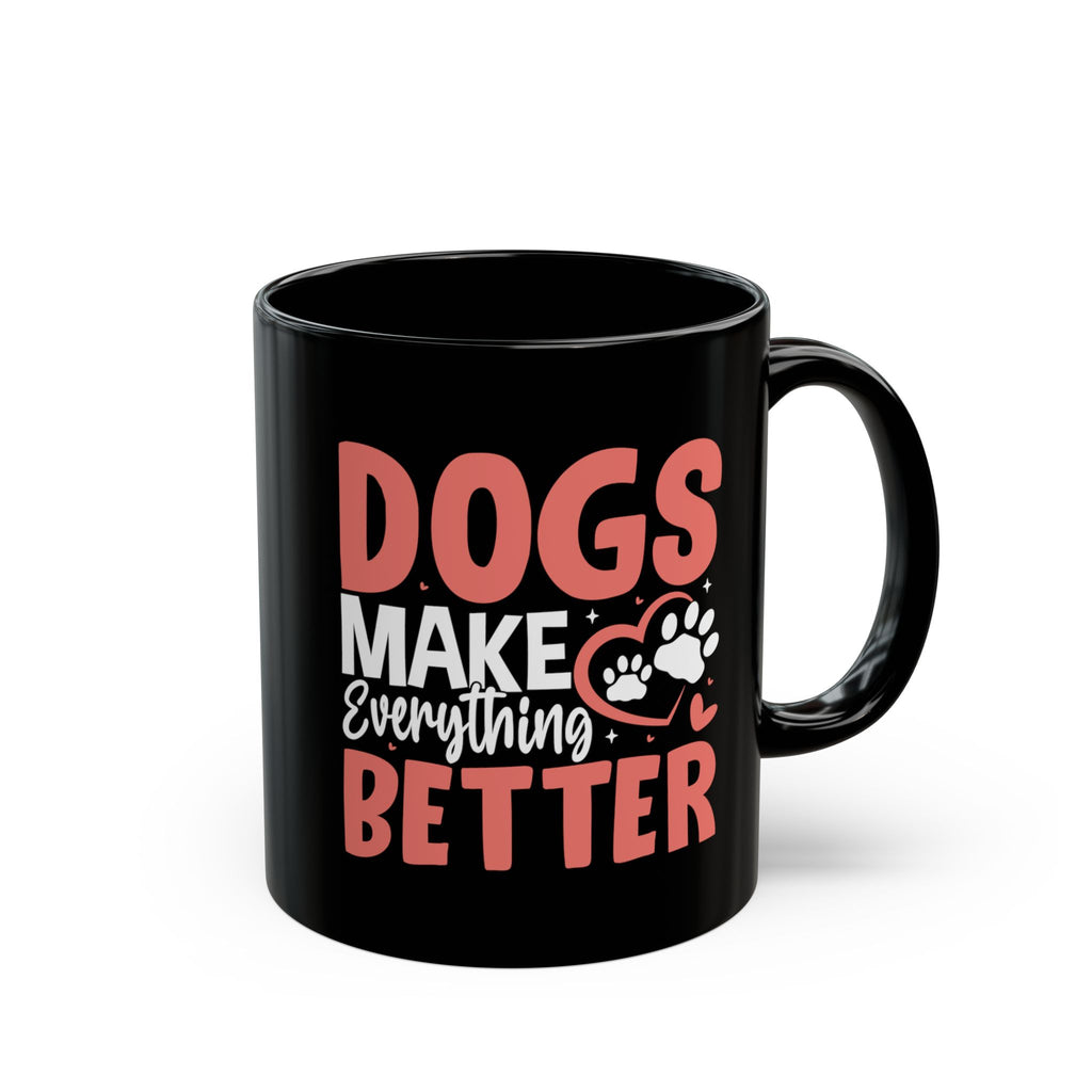 Dogs Make Everything Better black mug - front view