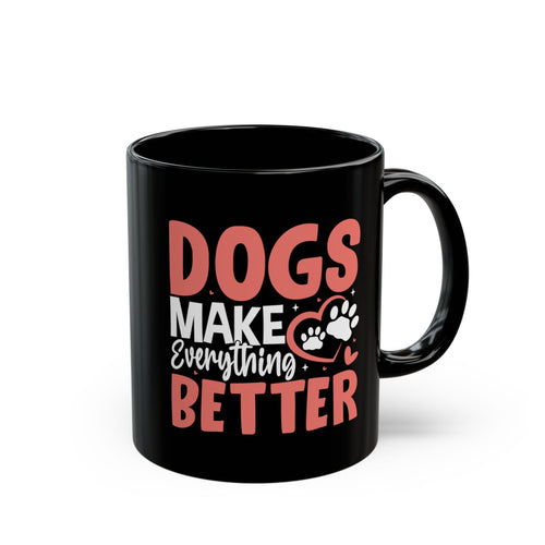 Dogs Make Everything Better black mug - front view