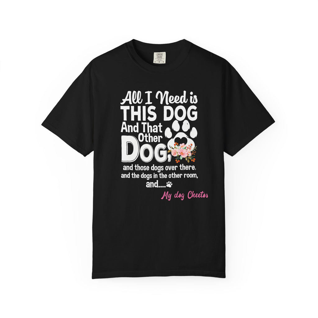 Funny dog lover T-shirt with custom dog name - All I Need is This Dog design front view